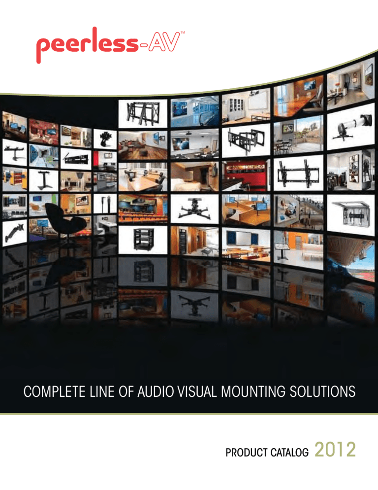 2012 COMPLETE LINE OF AUDIO VISUAL MOUNTING SOLUTIONS PRODUCT CATALOG 2012 COMPLETE LINE OF AUDIO VISUAL MOUNTING SOLUTIONS PRODUCT CATALOG