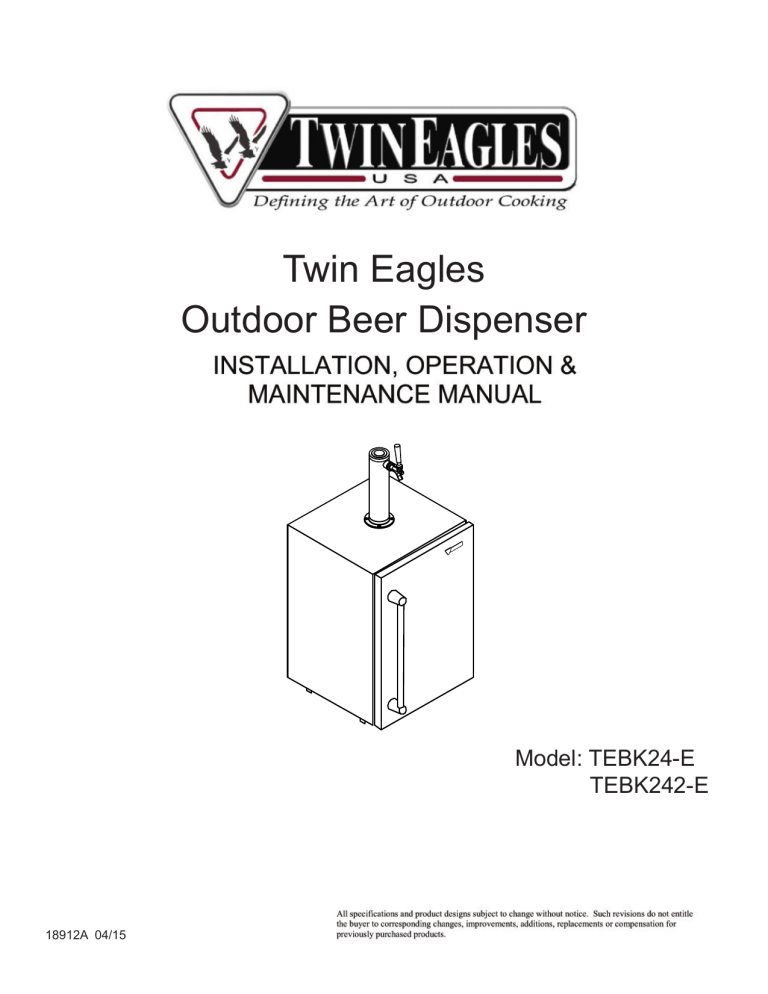 Twin Eagles Outdoor Beer Dispenser Model: TEBK24-E TEBK242-E Twin Eagles Outdoor Beer Dispenser Model: TEBK24-E TEBK242-E