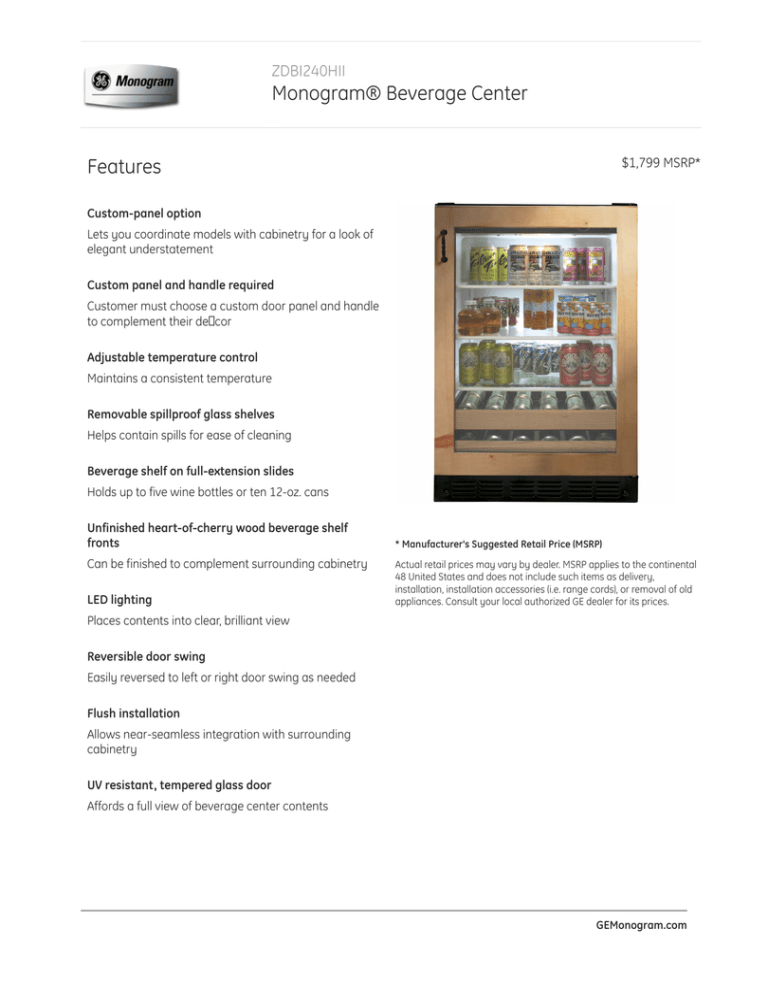 Monogram® Beverage Center Features ZDBI240HII $1,799 MSRP* Monogram® Beverage Center Features ZDBI240HII $1,799 MSRP*