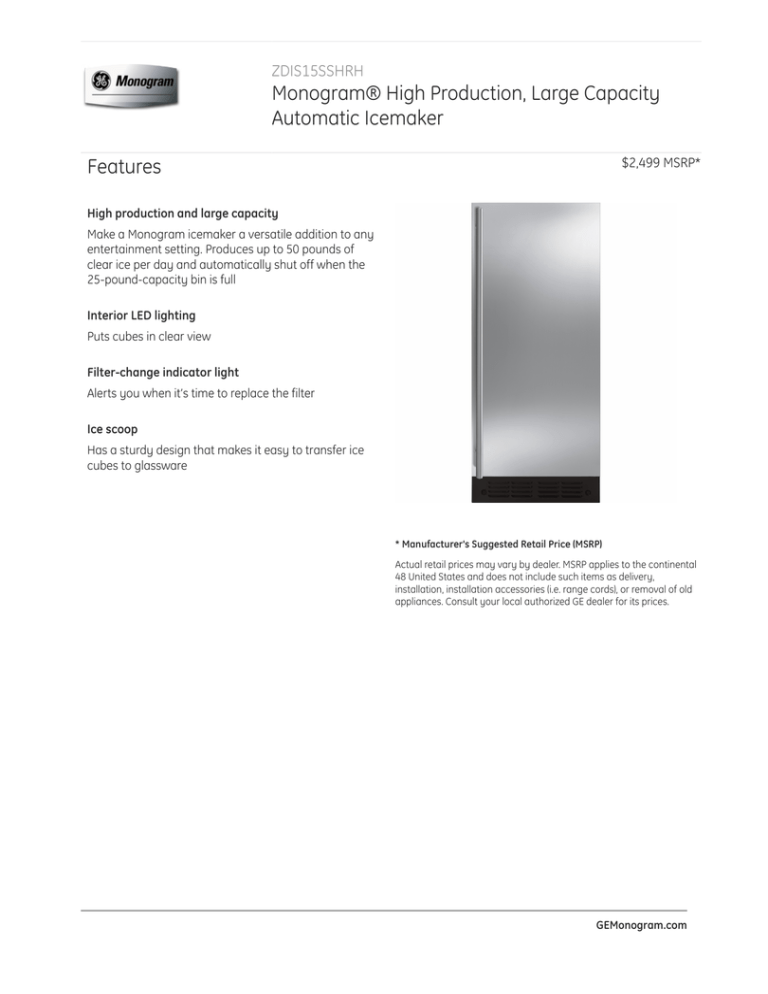 Monogram® High Production, Large Capacity Automatic Icemaker Features ZDIS15SSHRH Monogram® High Production, Large Capacity Automatic Icemaker Features ZDIS15SSHRH