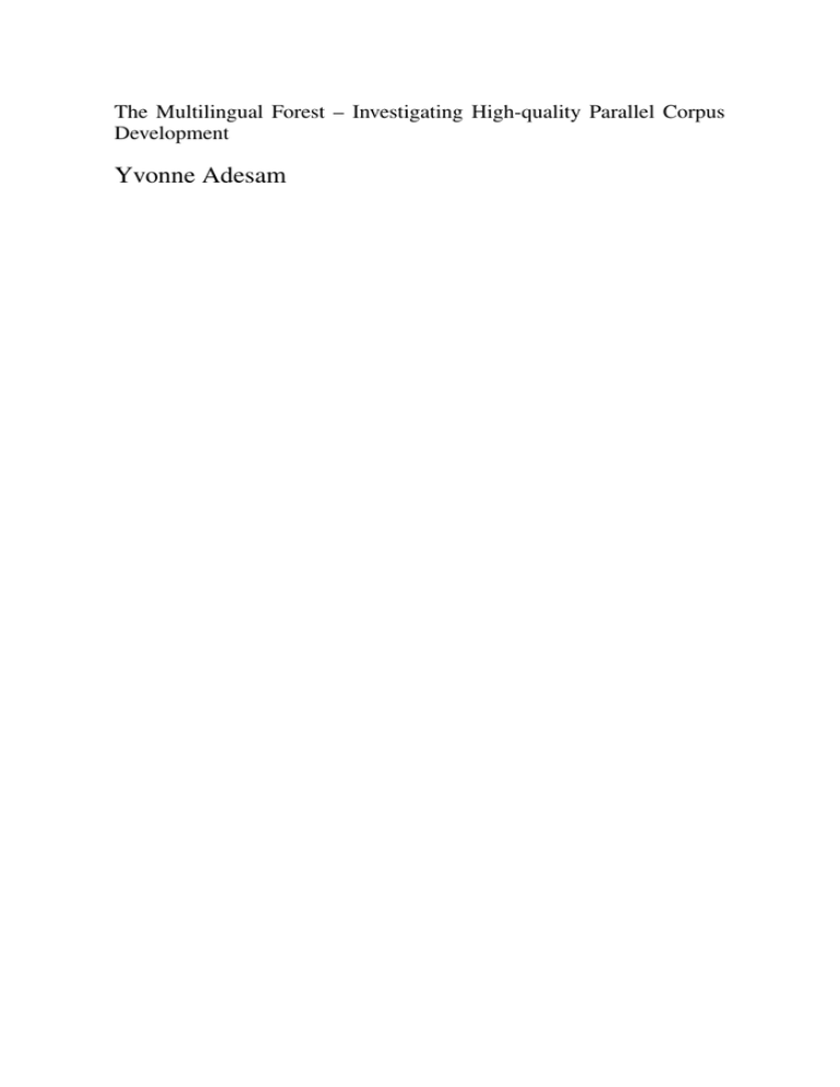 Yvonne Adesam The Multilingual Forest – Investigating High-quality Parallel Corpus Development Yvonne Adesam The Multilingual Forest – Investigating High-quality Parallel Corpus Development
