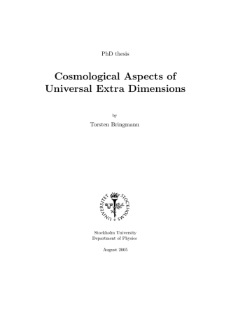Cosmological Aspects of Universal Extra Dimensions PhD thesis Torsten Bringmann Cosmological Aspects of Universal Extra Dimensions PhD thesis Torsten Bringmann