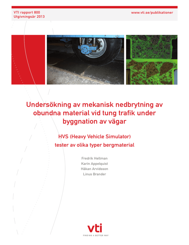 Undersökning av mekanisk nedbrytning av obundna material vid tung trafik under Undersökning av mekanisk nedbrytning av obundna material vid tung trafik under