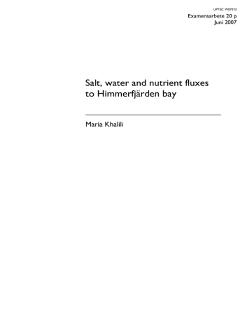 Salt, water and nutrient fluxes to Himmerfjärden bay Maria Khalili Examensarbete 20 p Salt, water and nutrient fluxes to Himmerfjärden bay Maria Khalili Examensarbete 20 p