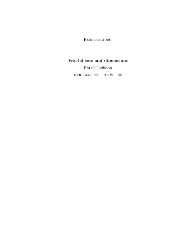 Examensarbete Fractal sets and dimensions Patrik Leifsson Examensarbete Fractal sets and dimensions Patrik Leifsson