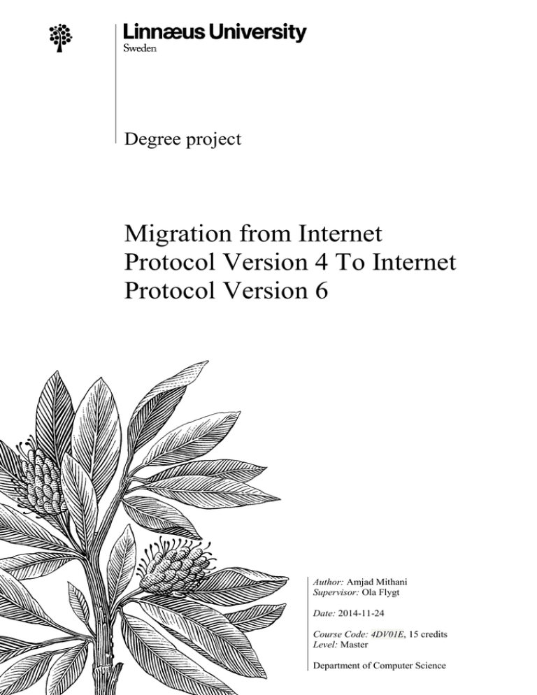 Migration from Internet Protocol Version 4 To Internet Protocol Version 6 Degree project Migration from Internet Protocol Version 4 To Internet Protocol Version 6 Degree project