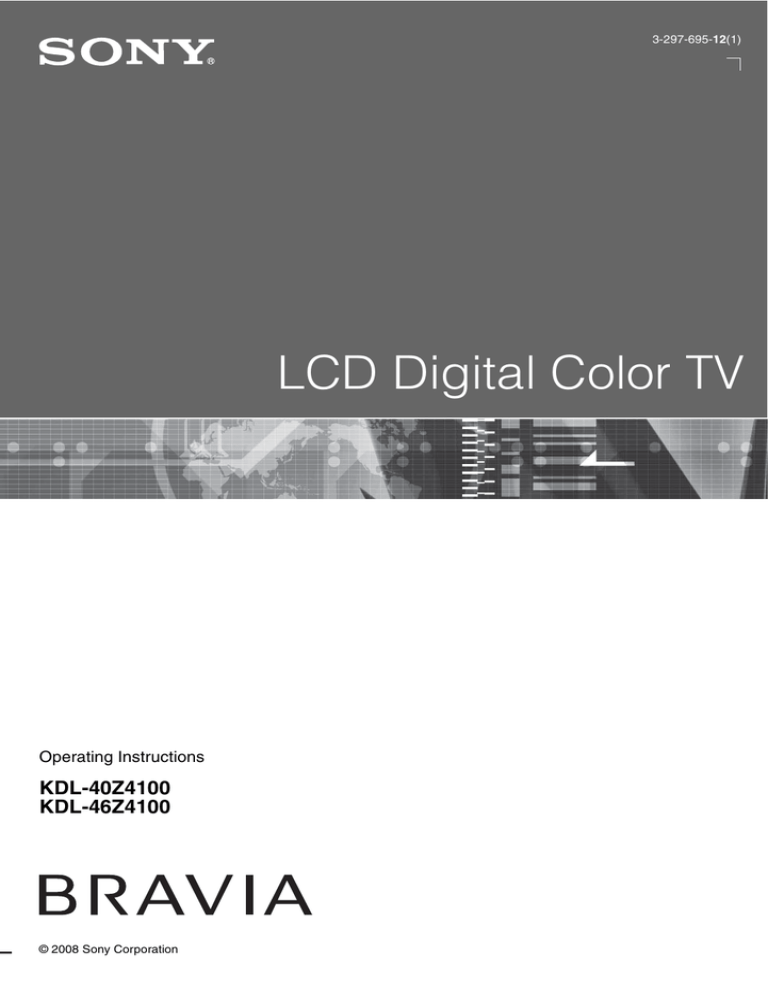 Sony BRAVIA KDL-46Z4100/S, KDL-40Z4100 - Bravia Z Series Lcd Television, BRAVIA KDL-46Z4100, KDL-40Z4100/S - Bravia Z Series Lcd Television User manual Sony BRAVIA KDL-46Z4100/S, KDL-40Z4100 - Bravia Z Series Lcd Television, BRAVIA KDL-46Z4100, KDL-40Z4100/S - Bravia Z Series Lcd Television User manual