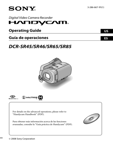 DCR-SR45/SR46/SR65/SR85 Operating Guide Guía de operaciones Digital Video Camera Recorder DCR-SR45/SR46/SR65/SR85 Operating Guide Guía de operaciones Digital Video Camera Recorder