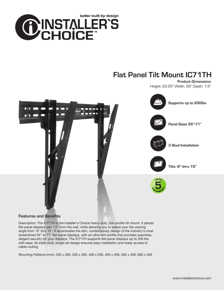 Flat Panel Tilt Mount IC71TH Features and Benefits Product Dimensions Flat Panel Tilt Mount IC71TH Features and Benefits Product Dimensions