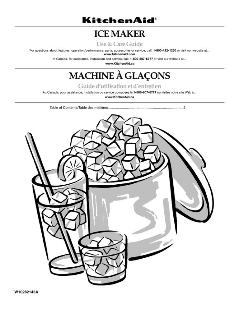 ICE MAKER MACHINE À GLAÇONS Use & Care Guide Guide d’utilisation et d’entretien ICE MAKER MACHINE À GLAÇONS Use & Care Guide Guide d’utilisation et d’entretien