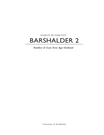 BARSHALDER 2 Studies of Late Iron Age Gotland MARTIN RUNDKVIST BARSHALDER 2 Studies of Late Iron Age Gotland MARTIN RUNDKVIST