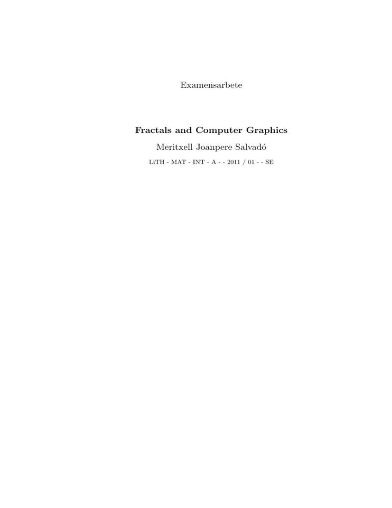 Examensarbete Fractals and Computer Graphics Meritxell Joanpere Salvad´ o Examensarbete Fractals and Computer Graphics Meritxell Joanpere Salvad´ o