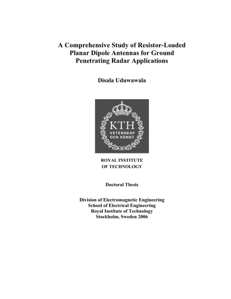 A Comprehensive Study of Resistor-Loaded Planar Dipole Antennas for Ground A Comprehensive Study of Resistor-Loaded Planar Dipole Antennas for Ground