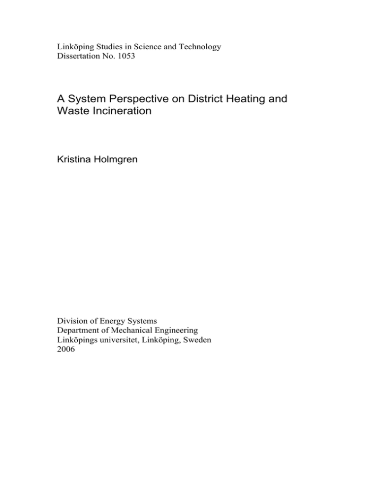 A System Perspective on District Heating and Waste Incineration Kristina Holmgren A System Perspective on District Heating and Waste Incineration Kristina Holmgren