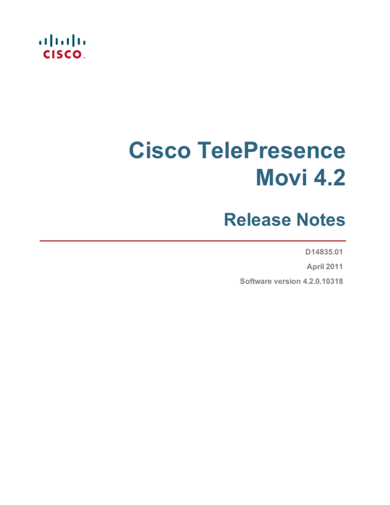 Cisco TelePresence Movi 4.2 Release Notes D14835.01 Cisco TelePresence Movi 4.2 Release Notes D14835.01