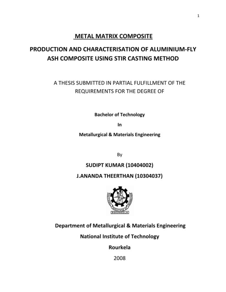 METAL MATRIX COMPOSITE PRODUCTION AND CHARACTERISATION OF ALUMINIUM-FLY METAL MATRIX COMPOSITE PRODUCTION AND CHARACTERISATION OF ALUMINIUM-FLY