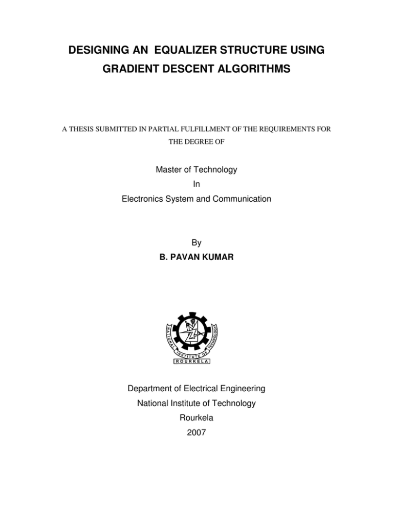 DESIGNING AN EQUALIZER STRUCTURE USING GRADIENT DESCENT ALGORITHMS DESIGNING AN EQUALIZER STRUCTURE USING GRADIENT DESCENT ALGORITHMS