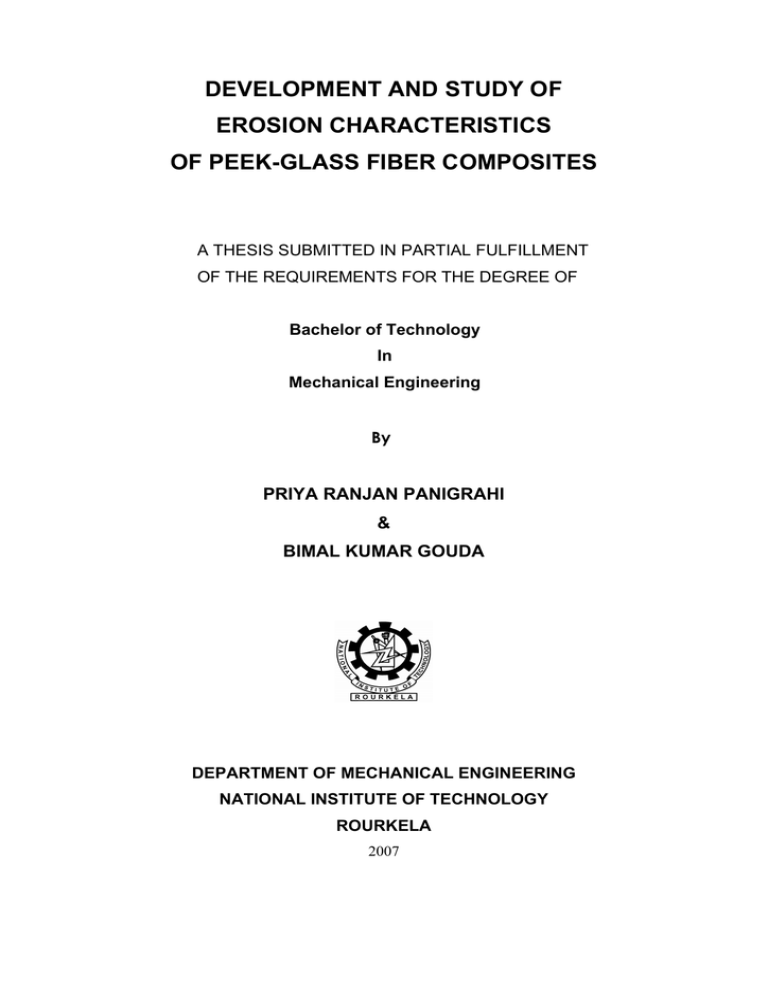 DEVELOPMENT AND STUDY OF EROSION CHARACTERISTICS OF PEEK-GLASS FIBER COMPOSITES PRIYA RANJAN PANIGRAHI DEVELOPMENT AND STUDY OF EROSION CHARACTERISTICS OF PEEK-GLASS FIBER COMPOSITES PRIYA RANJAN PANIGRAHI