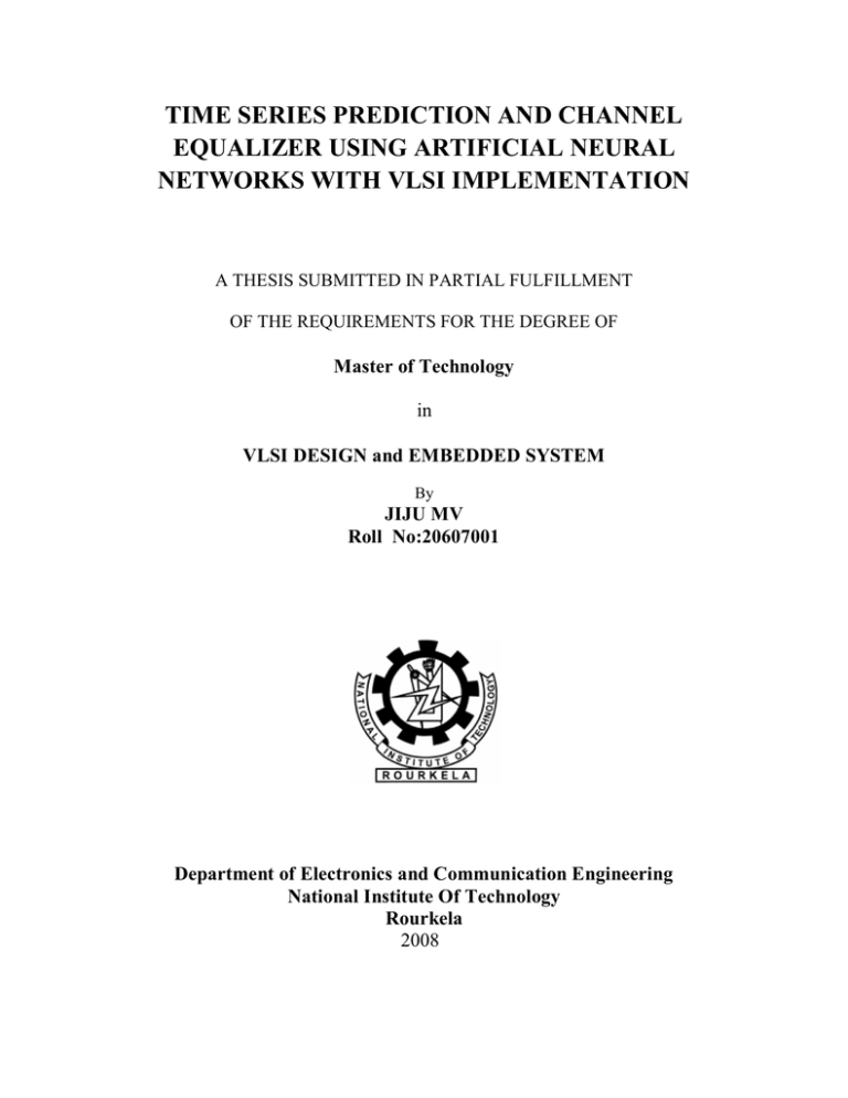 TIME SERIES PREDICTION AND CHANNEL EQUALIZER USING ARTIFICIAL NEURAL TIME SERIES PREDICTION AND CHANNEL EQUALIZER USING ARTIFICIAL NEURAL