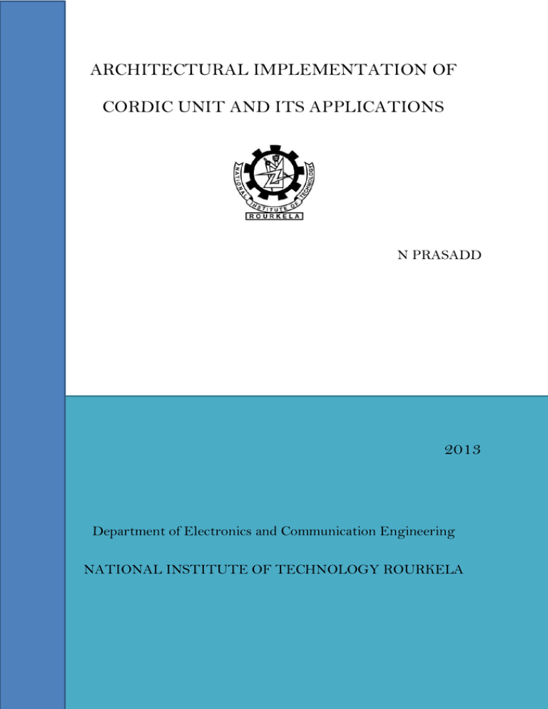 ARCHITECTURAL IMPLEMENTATION OF CORDIC UNIT AND ITS APPLICATIONS 2013 ARCHITECTURAL IMPLEMENTATION OF CORDIC UNIT AND ITS APPLICATIONS 2013
