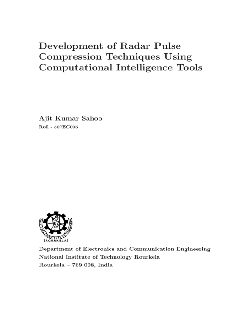 Development of Radar Pulse Compression Techniques Using Computational Intelligence Tools Ajit Kumar Sahoo Development of Radar Pulse Compression Techniques Using Computational Intelligence Tools Ajit Kumar Sahoo