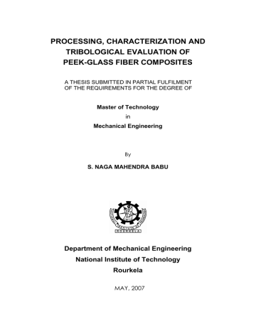 PROCESSING, CHARACTERIZATION AND TRIBOLOGICAL EVALUATION OF PEEK-GLASS FIBER COMPOSITES PROCESSING, CHARACTERIZATION AND TRIBOLOGICAL EVALUATION OF PEEK-GLASS FIBER COMPOSITES