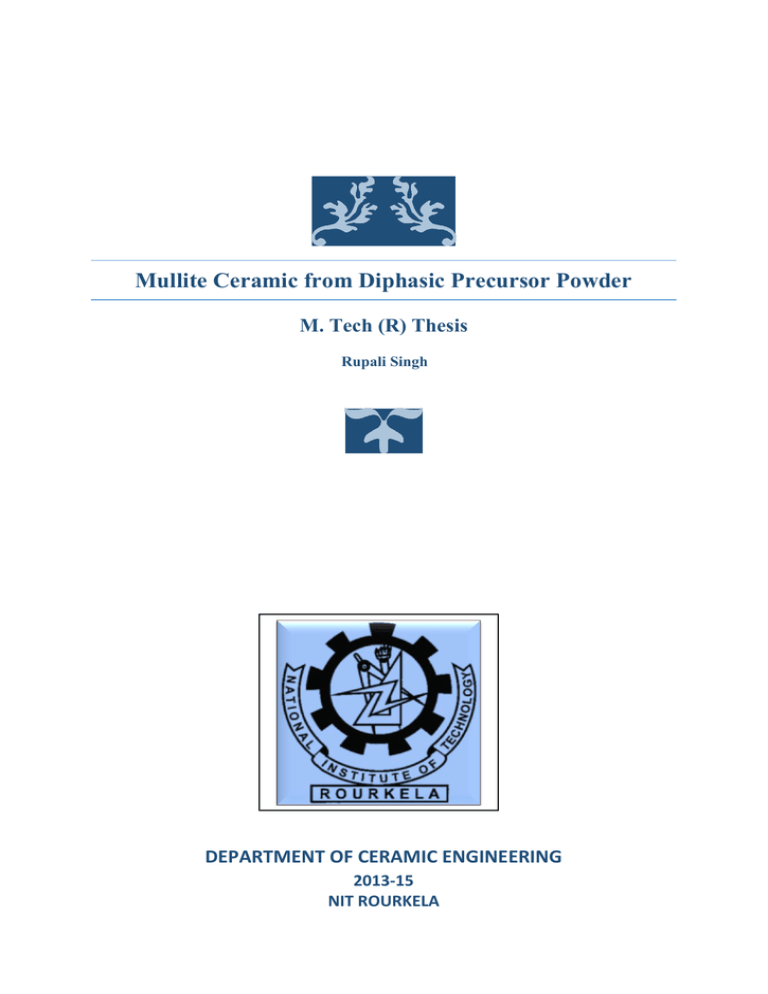 Mullite Ceramic from Diphasic Precursor Powder M. Tech (R) Thesis Mullite Ceramic from Diphasic Precursor Powder M. Tech (R) Thesis