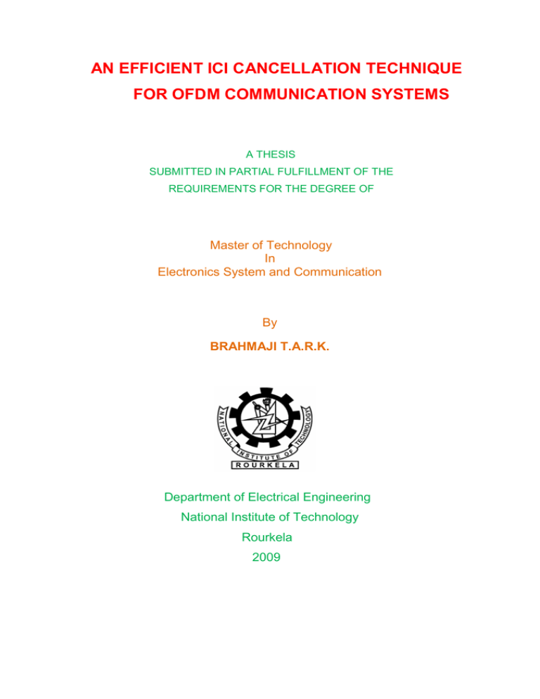 AN EFFICIENT ICI CANCELLATION TECHNIQUE FOR OFDM COMMUNICATION SYSTEMS Master of Technology AN EFFICIENT ICI CANCELLATION TECHNIQUE FOR OFDM COMMUNICATION SYSTEMS Master of Technology