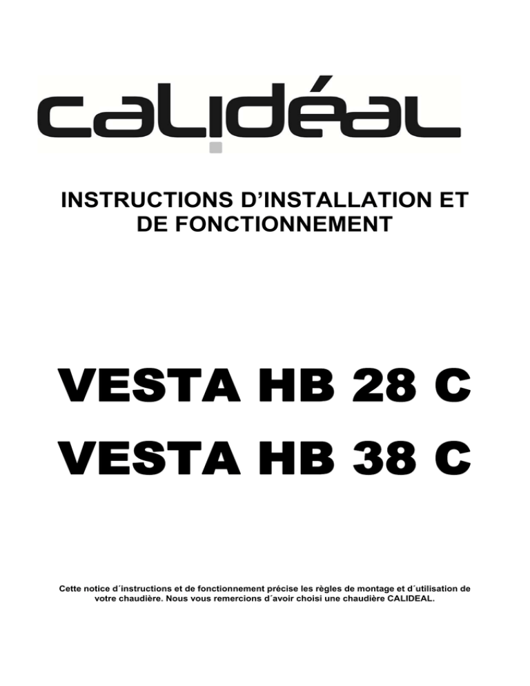 VESTA HB 28 C VESTA HB 38 C INSTRUCTIONS D’INSTALLATION ET DE FONCTIONNEMENT VESTA HB 28 C VESTA HB 38 C INSTRUCTIONS D’INSTALLATION ET DE FONCTIONNEMENT