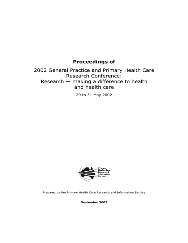 Proceedings of 2002 General Practice and Primary Health Care Research Conference: Proceedings of 2002 General Practice and Primary Health Care Research Conference: