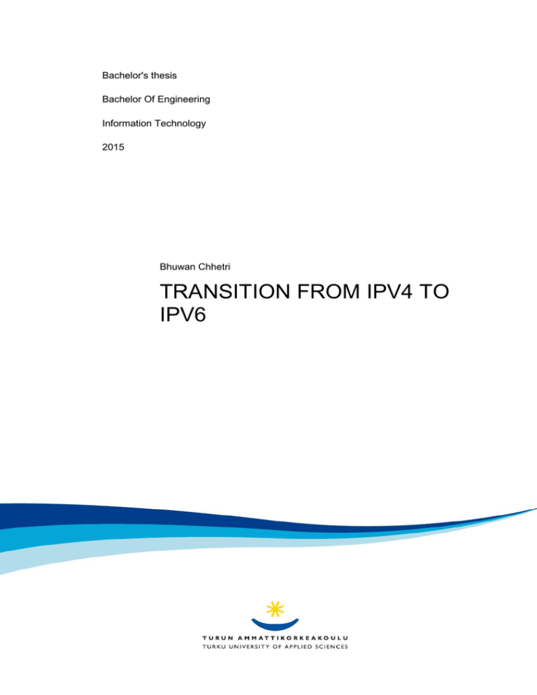 TRANSITION FROM IPV4 TO IPV6 Bachelor's thesis TRANSITION FROM IPV4 TO IPV6 Bachelor's thesis