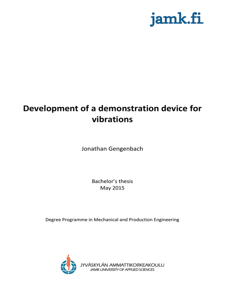 Development of a demonstration device for vibrations Jonathan Gengenbach Bachelor’s thesis Development of a demonstration device for vibrations Jonathan Gengenbach Bachelor’s thesis