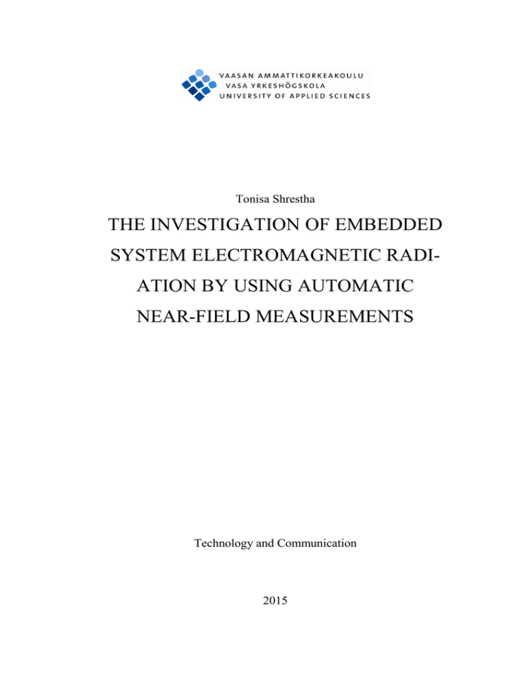 THE INVESTIGATION OF EMBEDDED SYSTEM ELECTROMAGNETIC RADI- ATION BY USING AUTOMATIC NEAR-FIELD MEASUREMENTS THE INVESTIGATION OF EMBEDDED SYSTEM ELECTROMAGNETIC RADI- ATION BY USING AUTOMATIC NEAR-FIELD MEASUREMENTS
