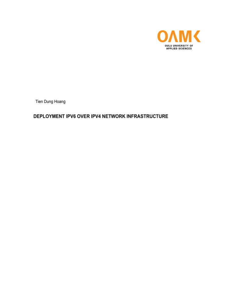 DEPLOYMENT IPV6 OVER IPV4 NETWORK INFRASTRUCTURE Tien Dung Hoang DEPLOYMENT IPV6 OVER IPV4 NETWORK INFRASTRUCTURE Tien Dung Hoang