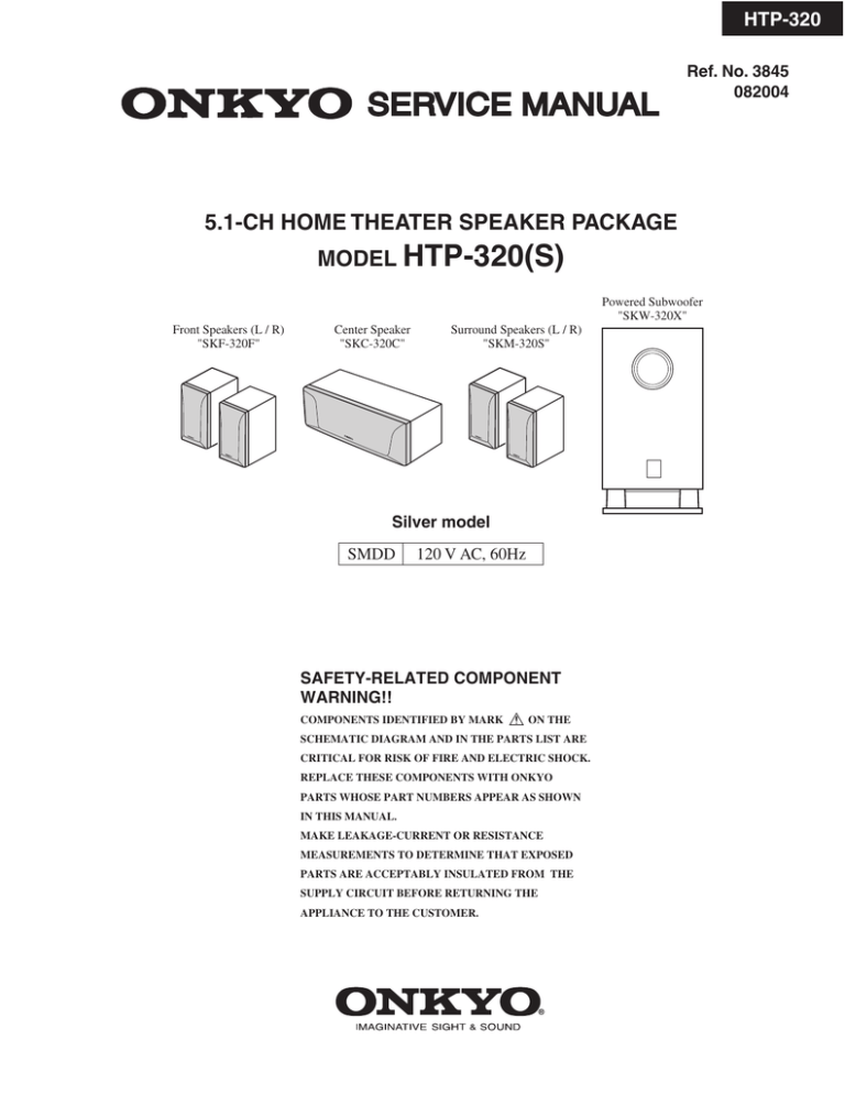 SERVICE MANUAL HTP-320(S) 5.1-CH HOME THEATER SPEAKER PACKAGE MODEL SERVICE MANUAL HTP-320(S) 5.1-CH HOME THEATER SPEAKER PACKAGE MODEL