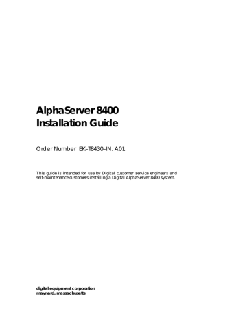 AlphaServer 8400 Installation Guide Order Number EK–T8430–IN. A01 AlphaServer 8400 Installation Guide Order Number EK–T8430–IN. A01