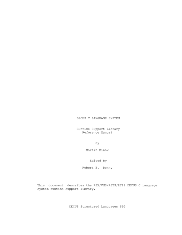 DECUS C LANGUAGE SYSTEM Runtime Support Library Reference Manual DECUS C LANGUAGE SYSTEM Runtime Support Library Reference Manual