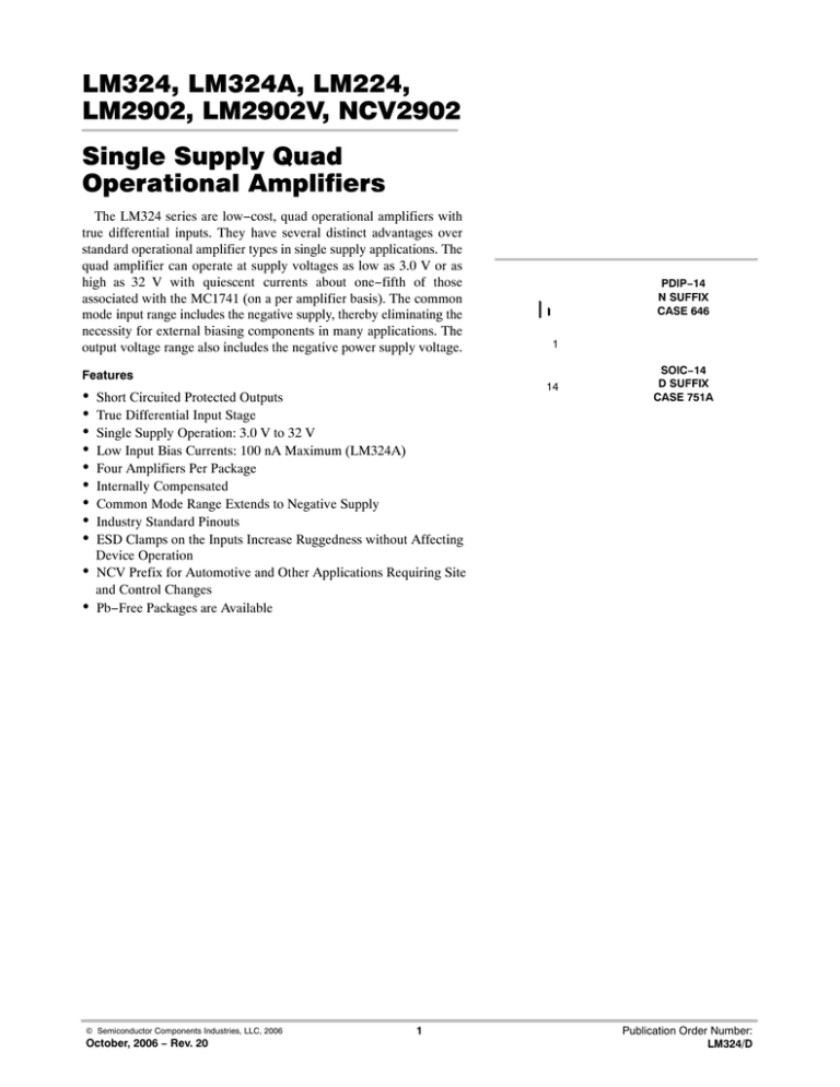 LM324, LM324A, LM224, LM2902, LM2902V, NCV2902 Single Supply Quad Operational Amplifiers LM324, LM324A, LM224, LM2902, LM2902V, NCV2902 Single Supply Quad Operational Amplifiers