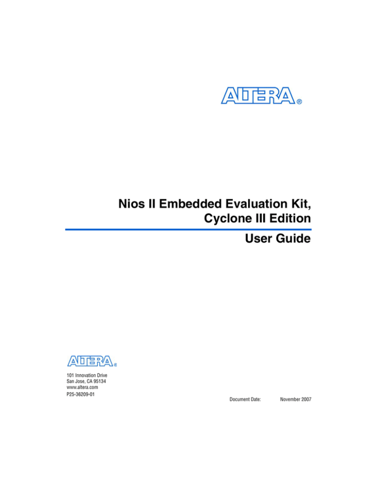 Nios II Embedded Evaluation Kit, Cyclone III Edition User Guide 101 Innovation Drive Nios II Embedded Evaluation Kit, Cyclone III Edition User Guide 101 Innovation Drive