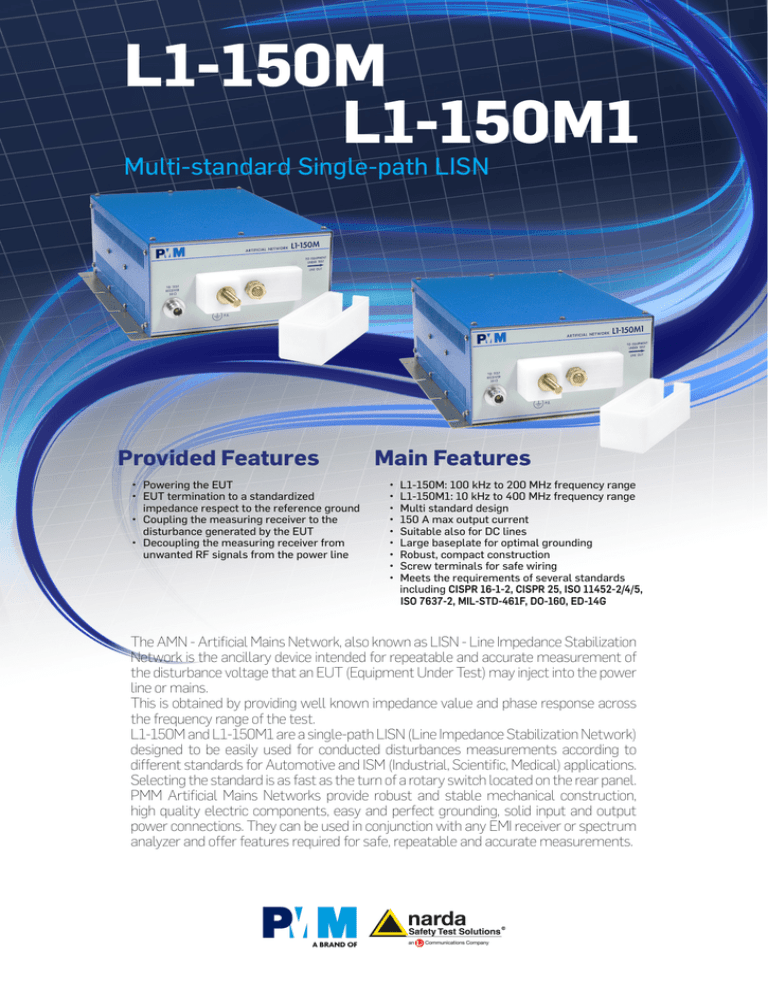 L1-150M L1-150M1 Multi-standard Single-path LISN Provided Features L1-150M L1-150M1 Multi-standard Single-path LISN Provided Features