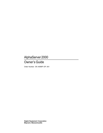 AlphaServer 2000 Owner’s Guide Order Number: EK–400MP–OP. A01 Digital Equipment Corporation AlphaServer 2000 Owner’s Guide Order Number: EK–400MP–OP. A01 Digital Equipment Corporation