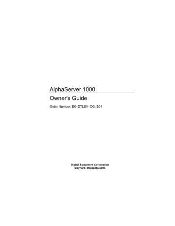 AlphaServer 1000 Owner's Guide Order Number: EK–DTLSV–OG. B01 Digital Equipment Corporation AlphaServer 1000 Owner's Guide Order Number: EK–DTLSV–OG. B01 Digital Equipment Corporation