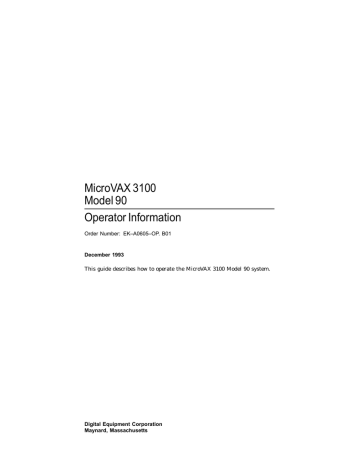 MicroVAX 3100 Model 90 Operator Information Order Number: EK–A0605–OP. B01 MicroVAX 3100 Model 90 Operator Information Order Number: EK–A0605–OP. B01