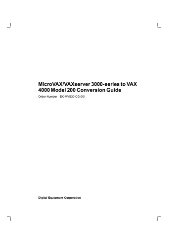 MicroVAX/VAXserver 3000-series to VAX 4000 Model 200 Conversion Guide Order Number EK-MVS30-CG-001 MicroVAX/VAXserver 3000-series to VAX 4000 Model 200 Conversion Guide Order Number EK-MVS30-CG-001