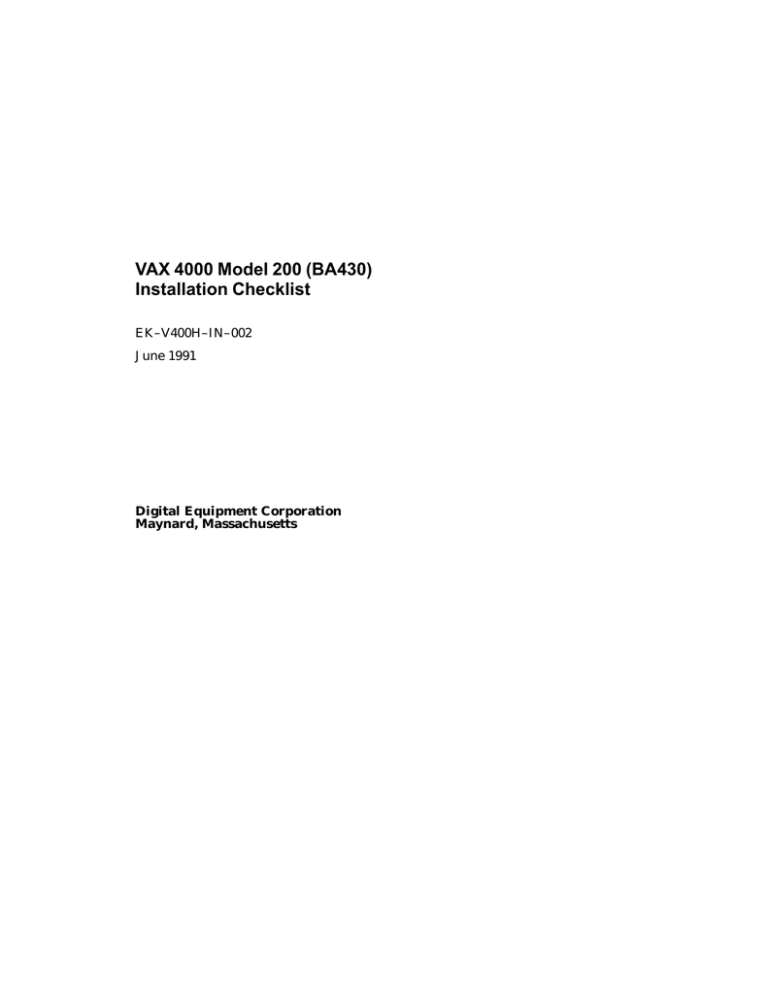 VAX 4000 Model 200 (BA430) Installation Checklist EK–V400H–IN–002 June 1991 VAX 4000 Model 200 (BA430) Installation Checklist EK–V400H–IN–002 June 1991