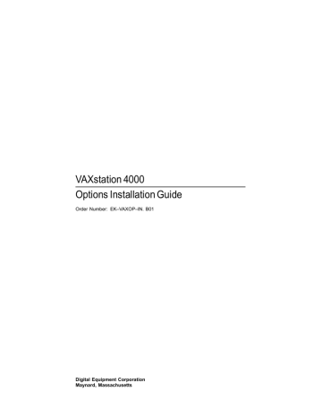VAXstation 4000 Options Installation Guide Order Number: EK–VAXOP–IN. B01 Digital Equipment Corporation VAXstation 4000 Options Installation Guide Order Number: EK–VAXOP–IN. B01 Digital Equipment Corporation