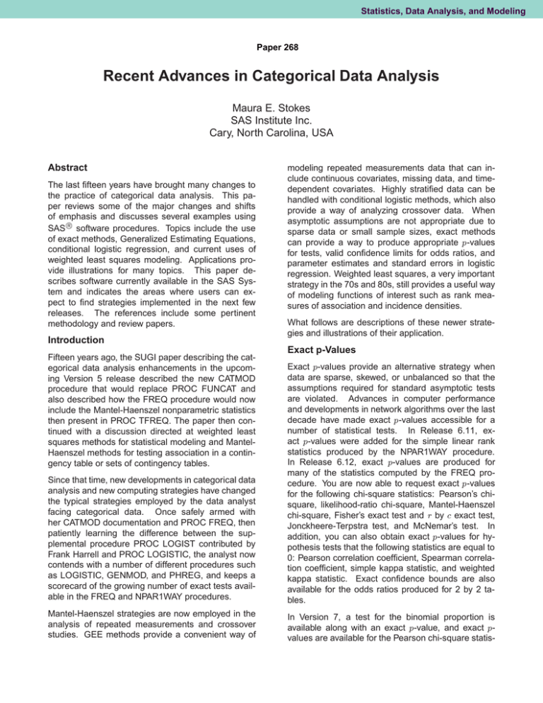 Recent Advances in Categorical Data Analysis Maura E. Stokes SAS Institute Inc. Recent Advances in Categorical Data Analysis Maura E. Stokes SAS Institute Inc.