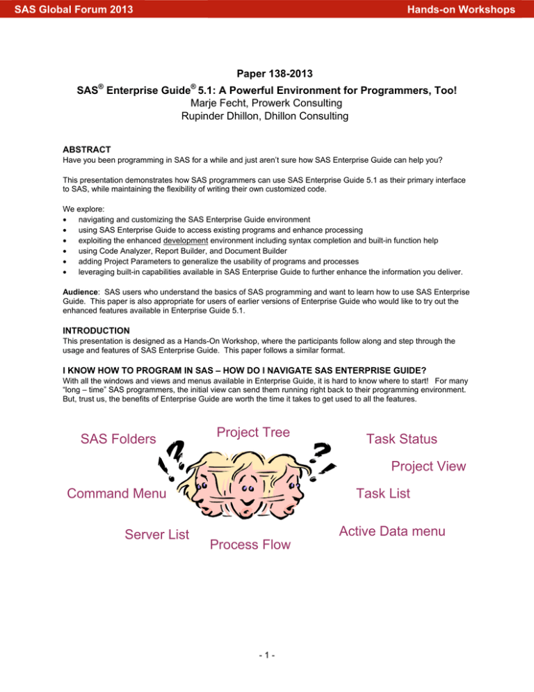 Paper 138-2013 SAS Enterprise Guide 5.1: A Powerful Environment for Programmers, Too! Paper 138-2013 SAS Enterprise Guide 5.1: A Powerful Environment for Programmers, Too!