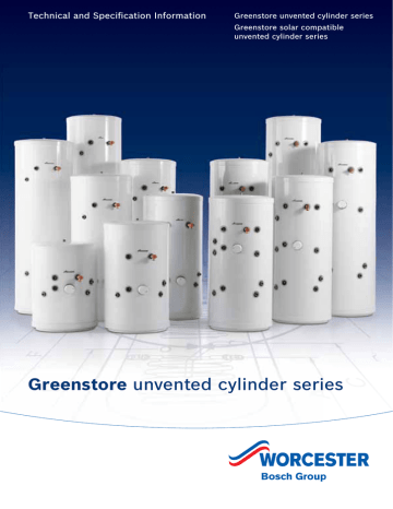 Greenstore Technical and Specifi cation Information Greenstore unvented cylinder series Greenstore solar compatible Greenstore Technical and Specifi cation Information Greenstore unvented cylinder series Greenstore solar compatible