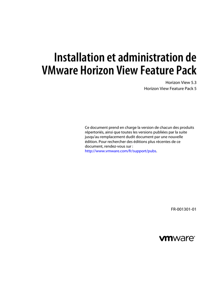 Installation et administration de VMware Horizon View Feature Pack Horizon View 5.3 Installation et administration de VMware Horizon View Feature Pack Horizon View 5.3